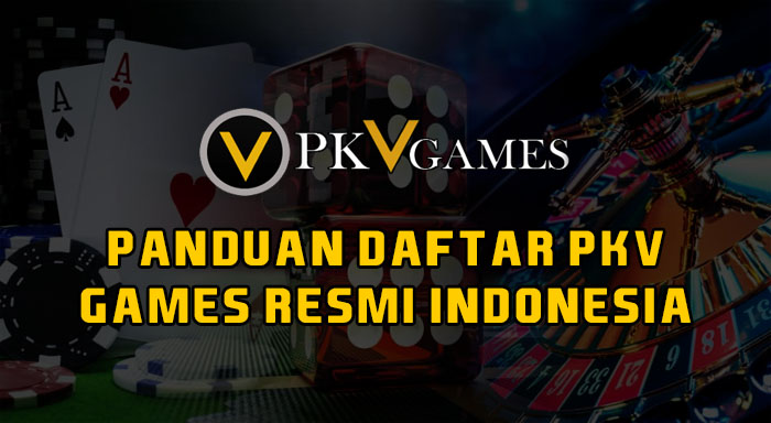 Panduan Daftar PKV Games Resmi Indonesia - PKV Games online
